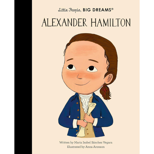 Alexander Hamilton Little People, Big Dreams